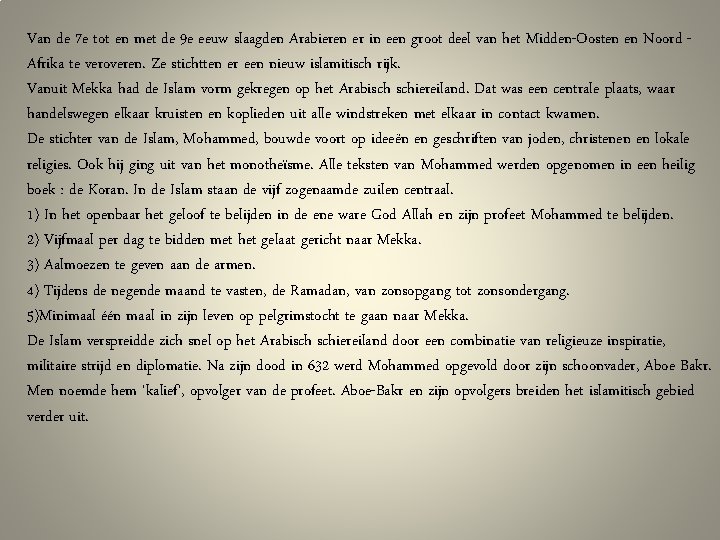 Van de 7 e tot en met de 9 e eeuw slaagden Arabieren er