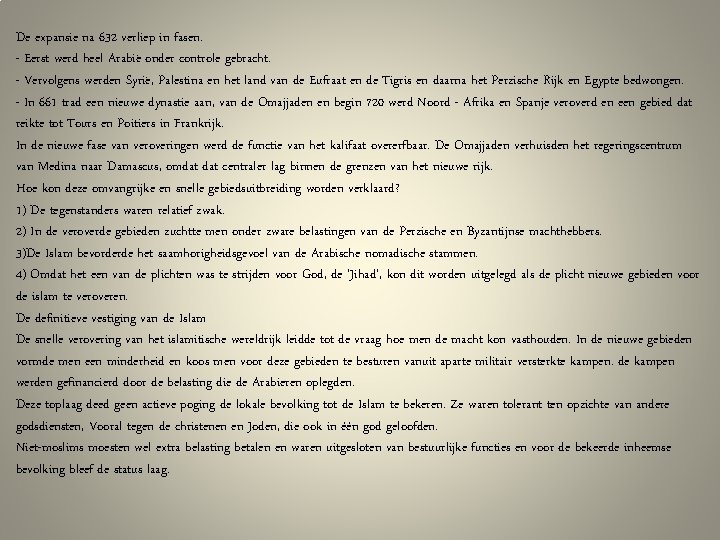 De expansie na 632 verliep in fasen. - Eerst werd heel Arabië onder controle
