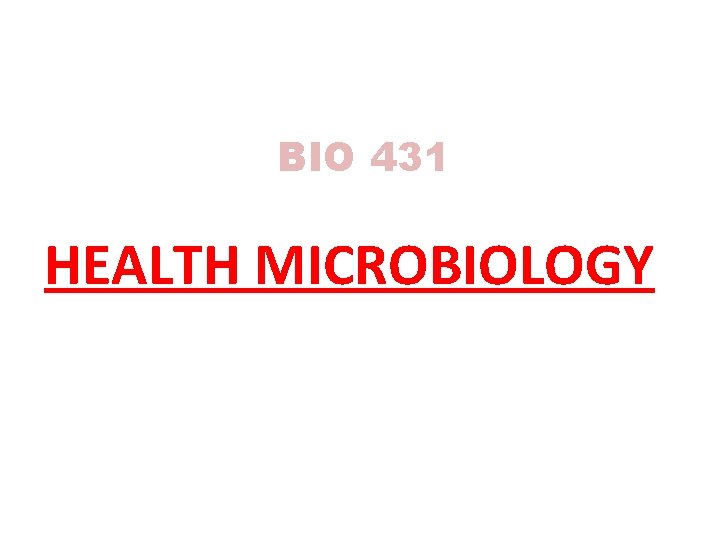 BIO 431 HEALTH MICROBIOLOGY 
