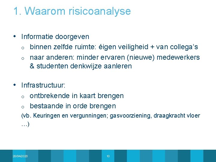 1. Waarom risicoanalyse • Informatie doorgeven o o binnen zelfde ruimte: éigen veiligheid +