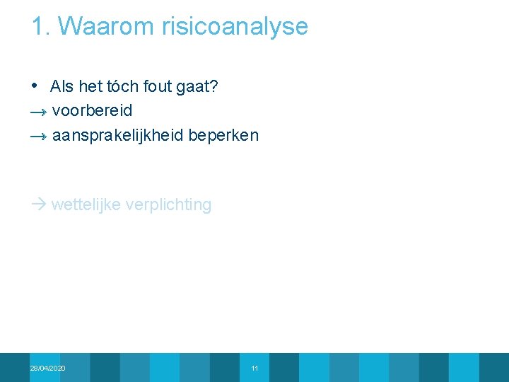 1. Waarom risicoanalyse • Als het tóch fout gaat? → voorbereid → aansprakelijkheid beperken