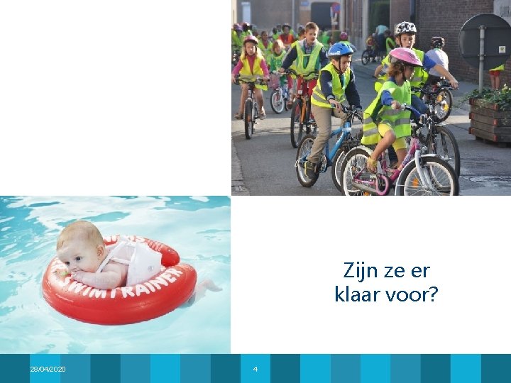 Zijn ze er klaar voor? 28/04/2020 4 