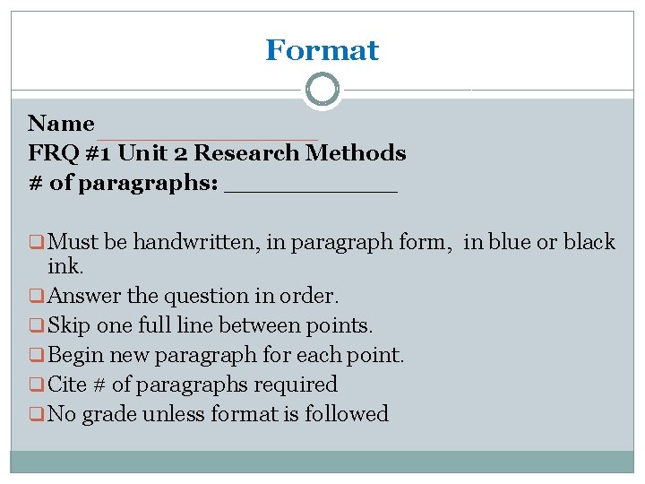 Format Name FRQ #1 Unit 2 Research Methods # of paragraphs: ______ q Must