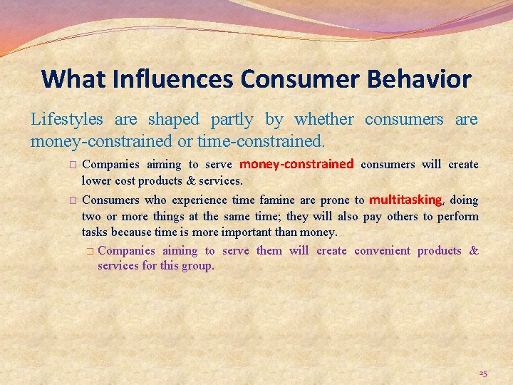 What Influences Consumer Behavior Lifestyles are shaped partly by whether consumers are money-constrained or