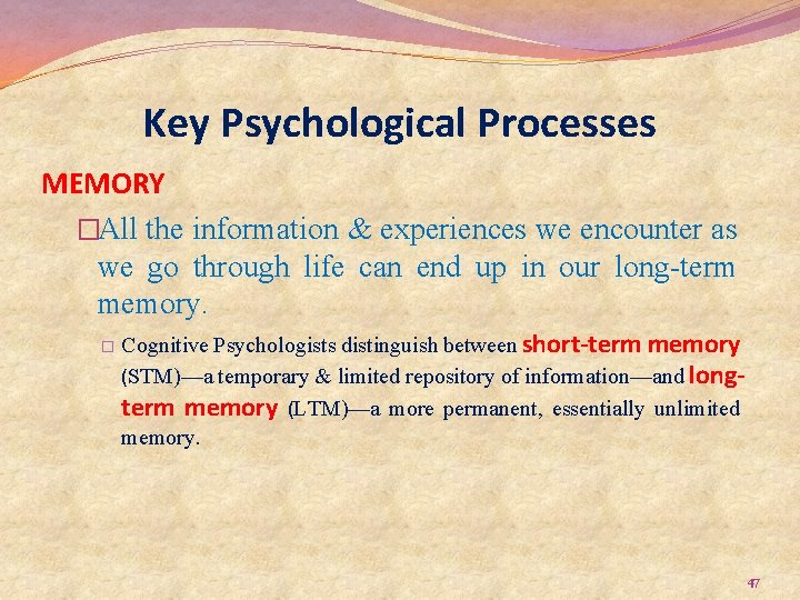 Key Psychological Processes MEMORY �All the information & experiences we encounter as we go