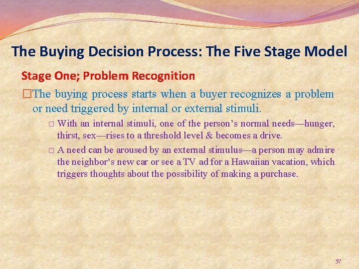 The Buying Decision Process: The Five Stage Model Stage One; Problem Recognition �The buying