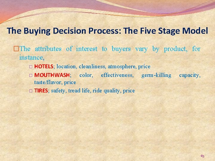 The Buying Decision Process: The Five Stage Model �The attributes of interest to buyers