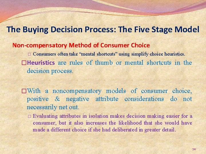 The Buying Decision Process: The Five Stage Model Non-compensatory Method of Consumer Choice �