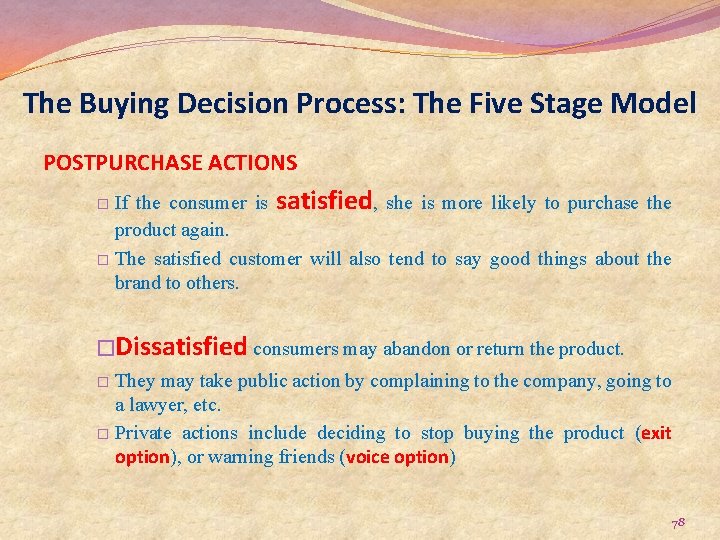 The Buying Decision Process: The Five Stage Model POSTPURCHASE ACTIONS If the consumer is