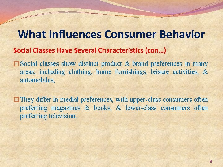 What Influences Consumer Behavior Social Classes Have Several Characteristics (con…) �Social classes show distinct