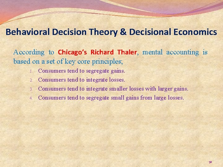 Behavioral Decision Theory & Decisional Economics According to Chicago’s Richard Thaler, mental accounting is