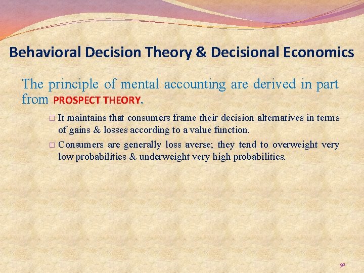 Behavioral Decision Theory & Decisional Economics The principle of mental accounting are derived in