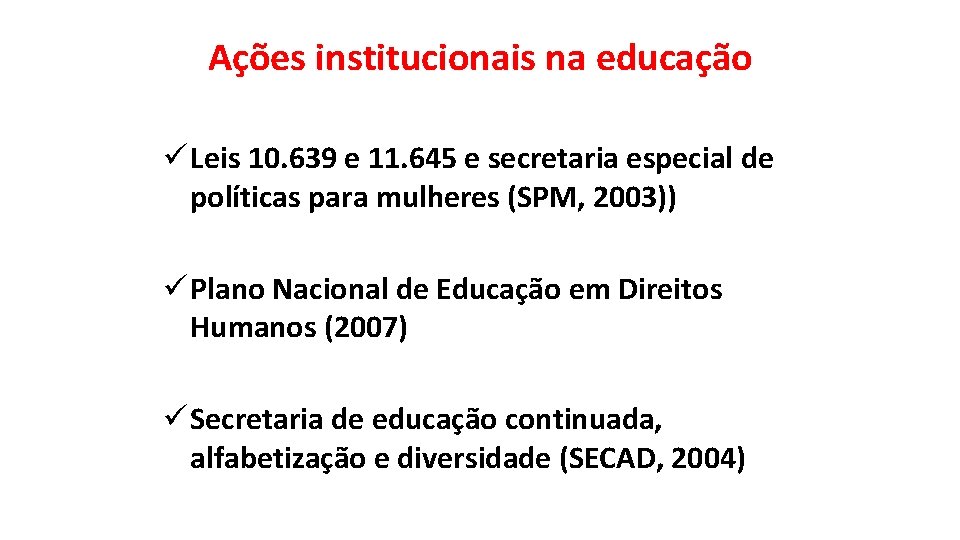 Ações institucionais na educação ü Leis 10. 639 e 11. 645 e secretaria especial