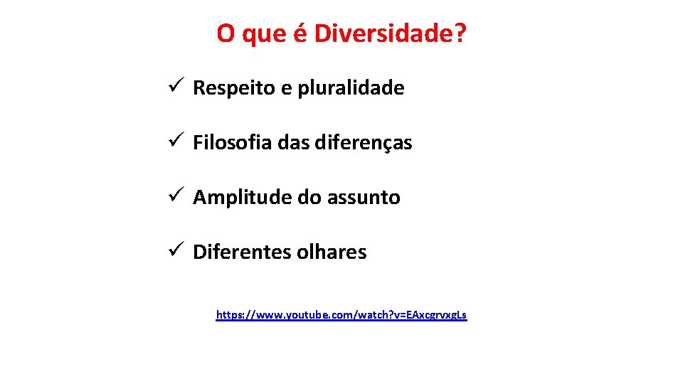 O que é Diversidade? ü Respeito e pluralidade ü Filosofia das diferenças ü Amplitude