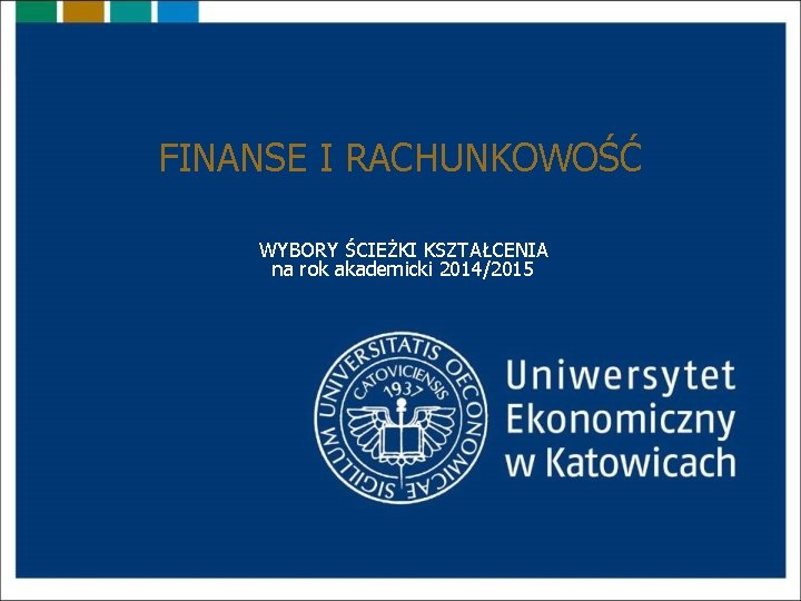 FINANSE I RACHUNKOWOŚĆ WYBORY ŚCIEŻKI KSZTAŁCENIA na rok akademicki 2014/2015 