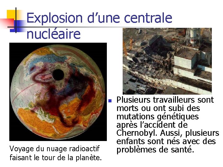 Explosion d’une centrale nucléaire n Voyage du nuage radioactif faisant le tour de la