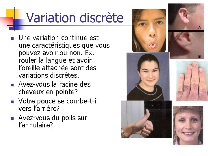 Variation discrète n n Une variation continue est une caractéristiques que vous pouvez avoir