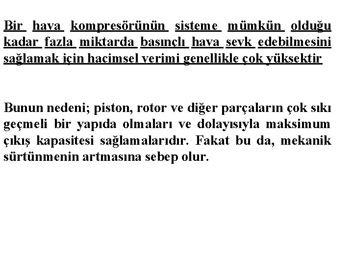 Bir hava kompresörünün sisteme mümkün olduğu kadar fazla miktarda basınçlı hava sevk edebilmesini sağlamak