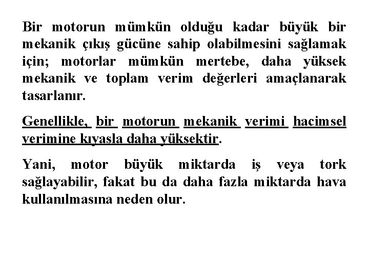 Bir motorun mümkün olduğu kadar büyük bir mekanik çıkış gücüne sahip olabilmesini sağlamak için;