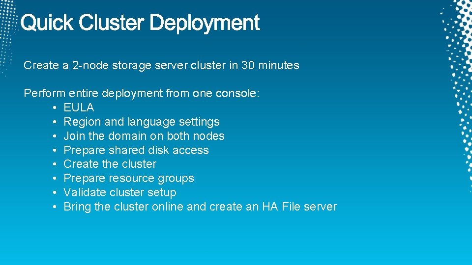 Create a 2 -node storage server cluster in 30 minutes Perform entire deployment from