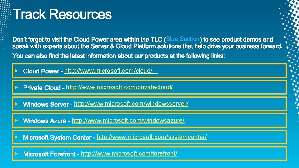 Blue Section http: //www. microsoft. com/cloud/ http: //www. microsoft. com/privatecloud/ http: //www. microsoft. com/windowsserver/