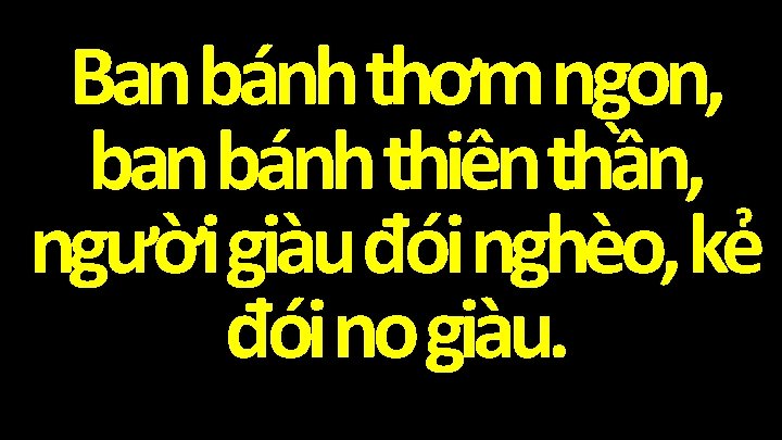 Ban bánh thơm ngon, ban bánh thiên thần, người giàu đói nghèo, kẻ đói