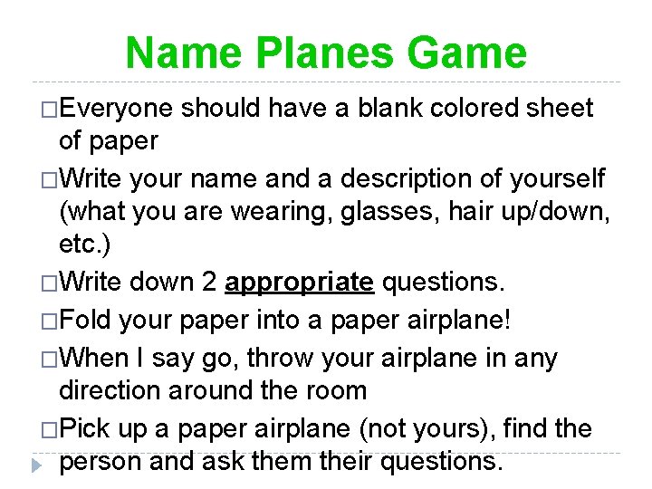 Name Planes Game �Everyone should have a blank colored sheet of paper �Write your