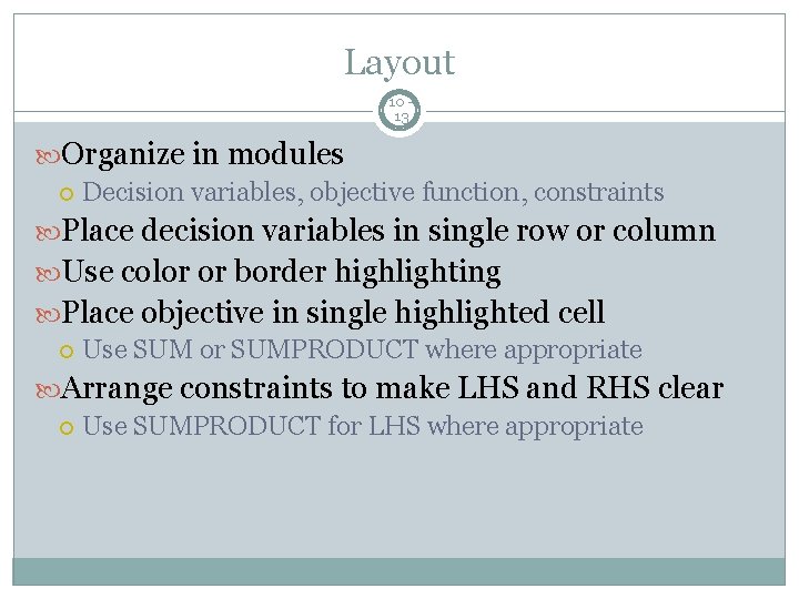 Layout 10 13 Organize in modules Decision variables, objective function, constraints Place decision variables