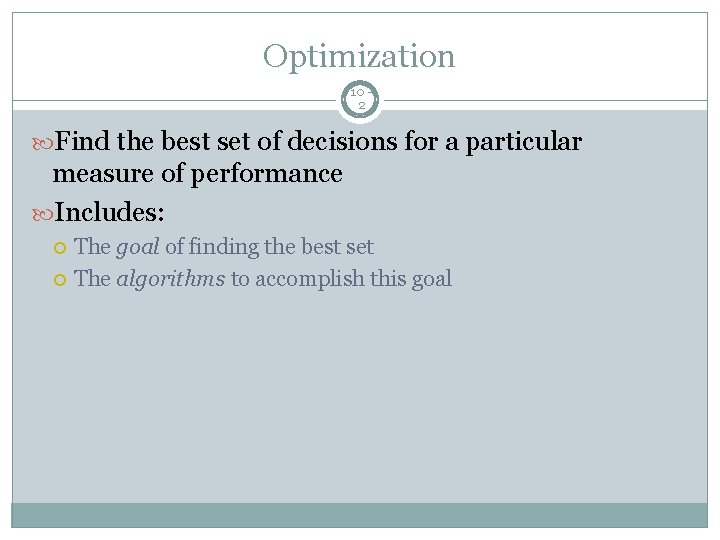 Optimization 10 2 Find the best set of decisions for a particular measure of