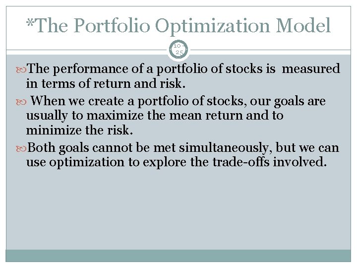*The Portfolio Optimization Model 10 25 The performance of a portfolio of stocks is