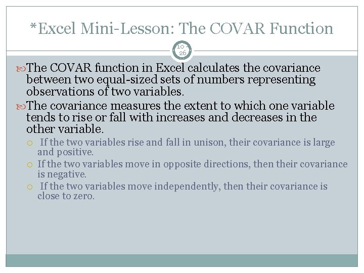 *Excel Mini-Lesson: The COVAR Function 10 26 The COVAR function in Excel calculates the