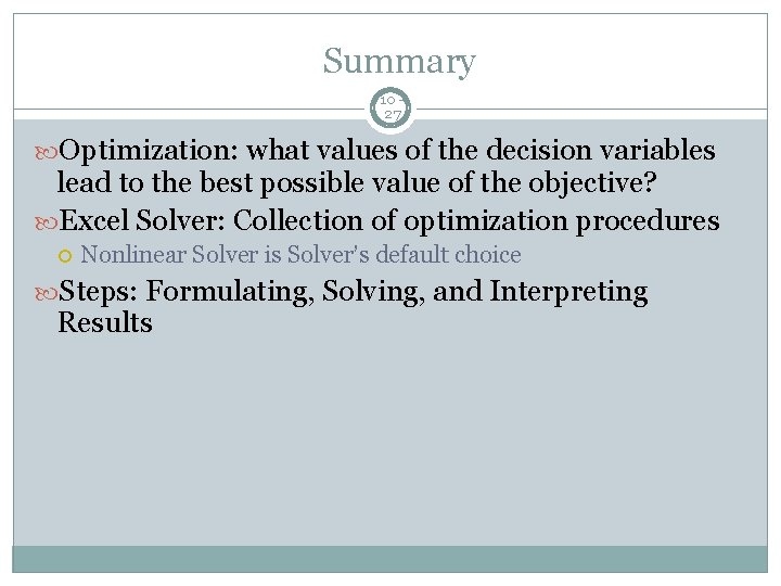 Summary 10 27 Optimization: what values of the decision variables lead to the best