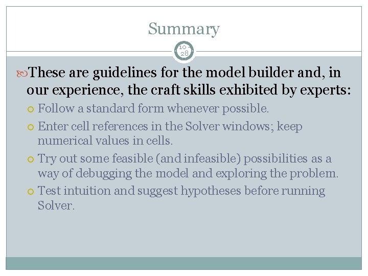 Summary 10 28 These are guidelines for the model builder and, in our experience,