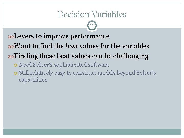 Decision Variables 10 4 Levers to improve performance Want to find the best values