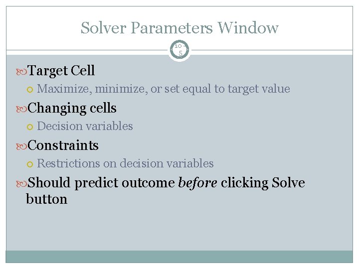 Solver Parameters Window 10 5 Target Cell Maximize, minimize, or set equal to target