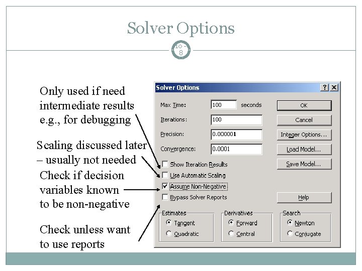 Solver Options 10 8 Only used if need intermediate results e. g. , for