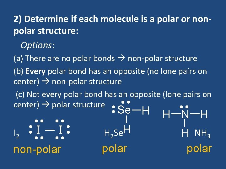 2) Determine if each molecule is a polar or nonpolar structure: Options: (a) There