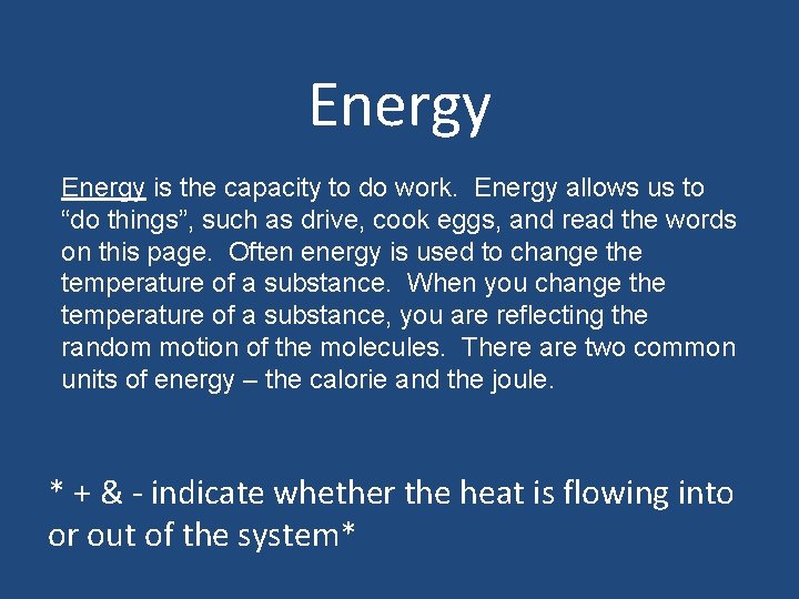 Energy is the capacity to do work. Energy allows us to “do things”, such