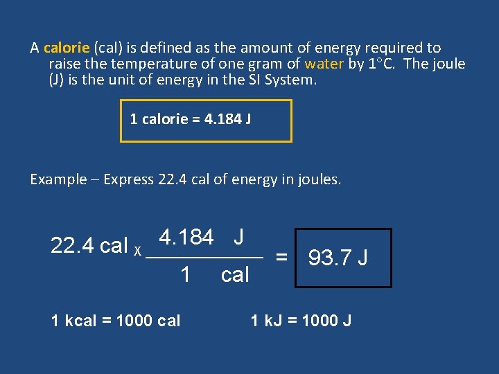 A calorie (cal) is defined as the amount of energy required to raise the