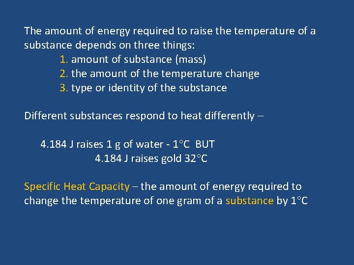 The amount of energy required to raise the temperature of a substance depends on