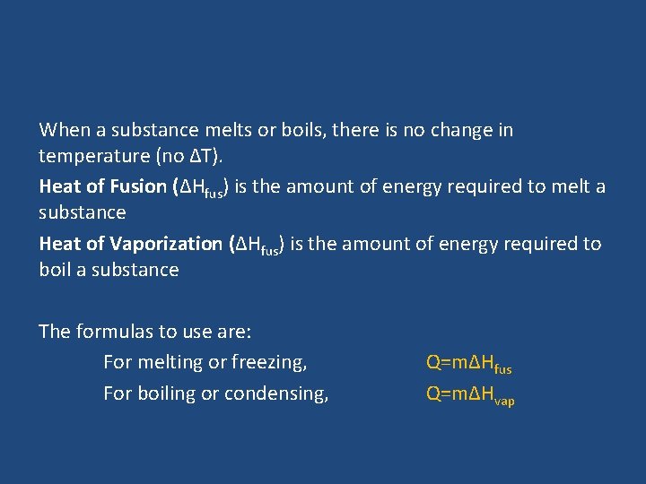 When a substance melts or boils, there is no change in temperature (no ∆T).