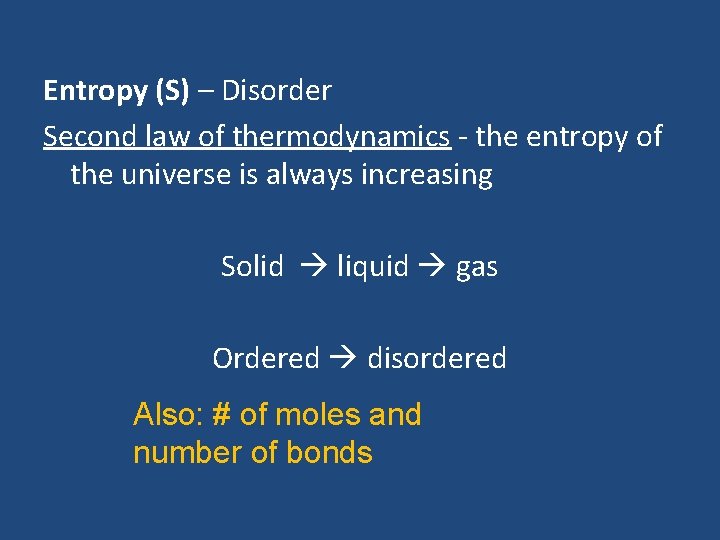 Entropy (S) – Disorder Second law of thermodynamics - the entropy of the universe