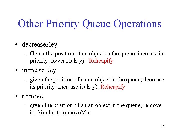 Other Priority Queue Operations • decrease. Key – Given the position of an object