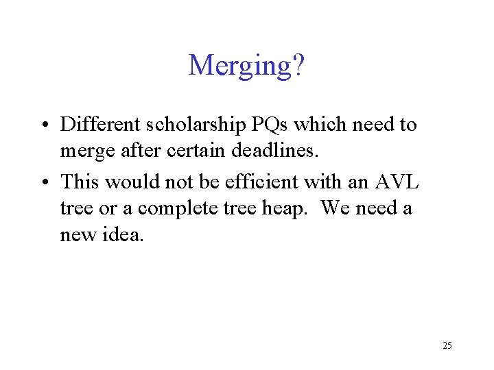 Merging? • Different scholarship PQs which need to merge after certain deadlines. • This