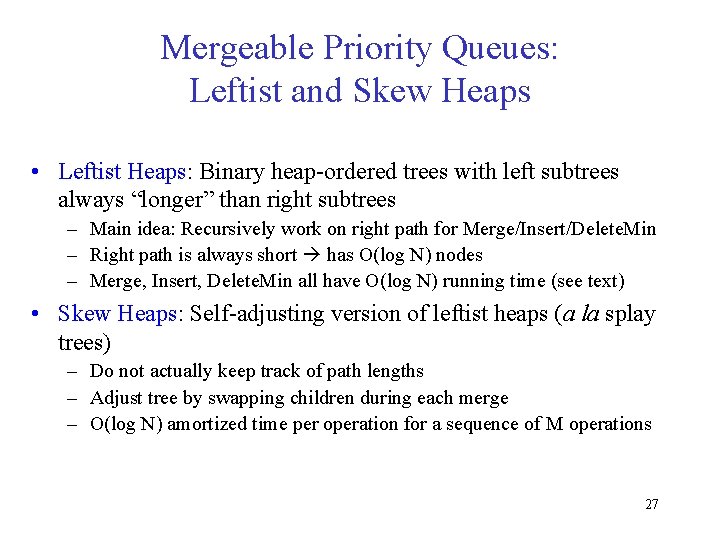 Mergeable Priority Queues: Leftist and Skew Heaps • Leftist Heaps: Binary heap-ordered trees with
