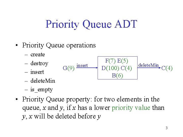 Priority Queue ADT • Priority Queue operations – – – create destroy insert delete.