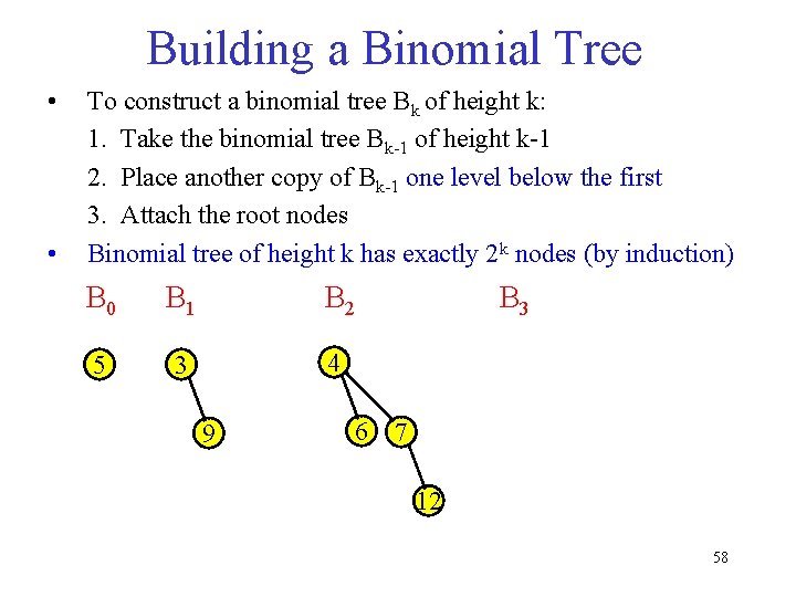 Building a Binomial Tree • • To construct a binomial tree Bk of height