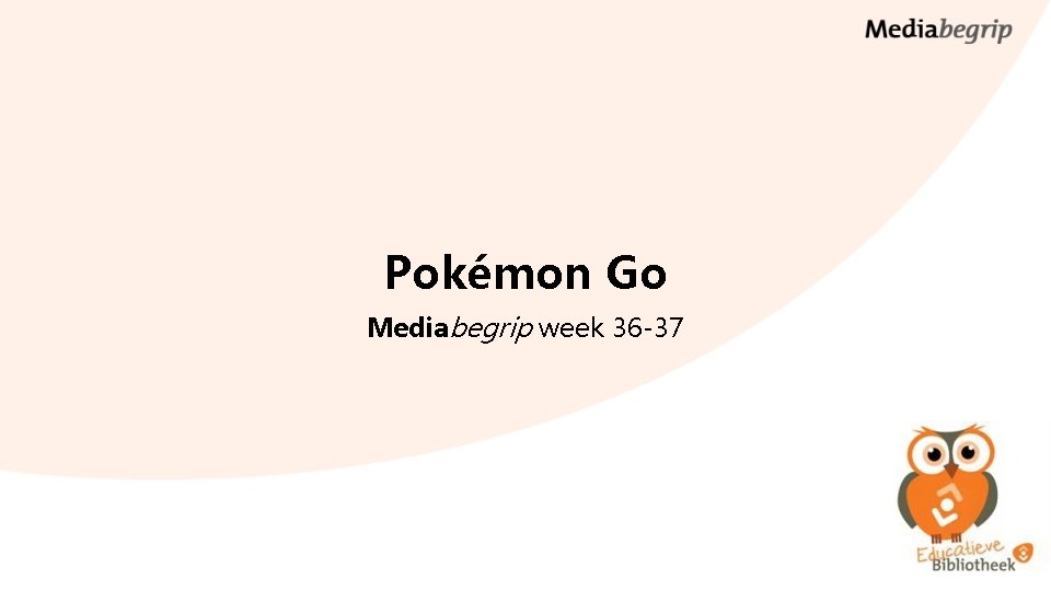 Pokémon Go Mediabegrip week 36 -37 