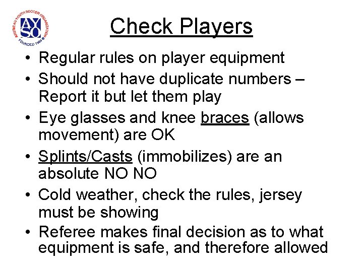 Check Players • Regular rules on player equipment • Should not have duplicate numbers