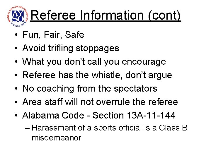 Referee Information (cont) • • Fun, Fair, Safe Avoid trifling stoppages What you don’t